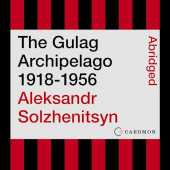 The Gulag Archipelago 1918-1956: An Experiment in Literary Investigation - undefined