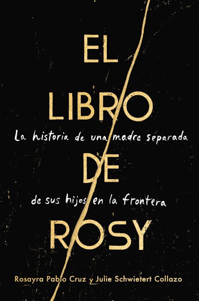 The Book Of Rosy \ El Libro De Rosy (Spanish Edition) : La Historia De Una Madre Separada De Sus Hijos En La Frontera