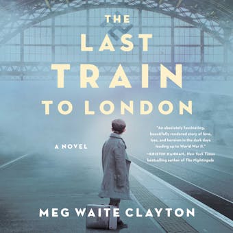 The Last Train to London: A Novel - Meg Waite Clayton