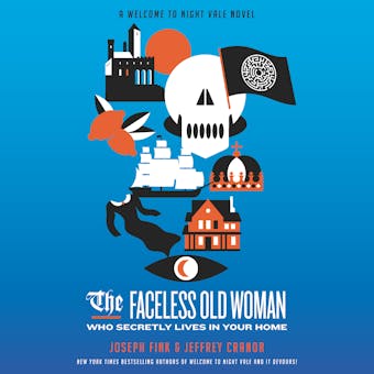 The Faceless Old Woman Who Secretly Lives in Your Home: A Welcome to Night Vale Novel