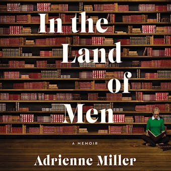 In the Land of Men: A Memoir - undefined