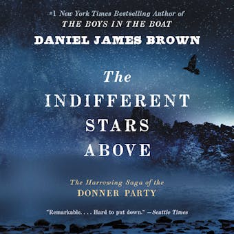 The Indifferent Stars Above: The Harrowing Saga of the Donner Party - Daniel James Brown