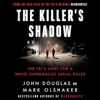 The Killer's Shadow: The FBI's Hunt for a White Supremacist Serial Killer - undefined