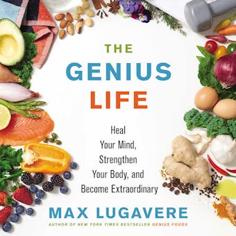 The Genius Life: Heal Your Mind, Strengthen Your Body, and Become Extraordinary - undefined