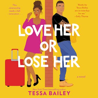 Love Her or Lose Her: A Novel - Tessa Bailey