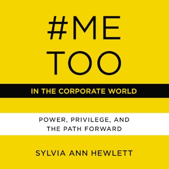 #MeToo in the Corporate World: Power, Privilege, and the Path Forward - undefined