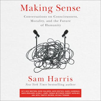 Making Sense: Conversations on Consciousness, Morality, and the Future of Humanity - undefined