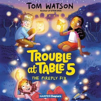 Trouble at Table 5 #3: The Firefly Fix - undefined