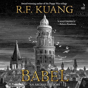 Babel: Or the Necessity of Violence: An Arcane History of The Oxford Translators' Revolution - R. F. Kuang