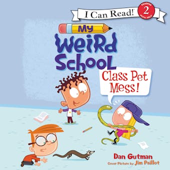 My Weird School: Class Pet Mess! - Dan Gutman
