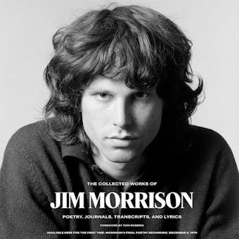 The Collected Works of Jim Morrison: Poetry, Journals, Transcripts, and Lyrics - Jim Morrison