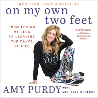 On My Own Two Feet: From Losing My Legs to Learning the Dance of Life - undefined