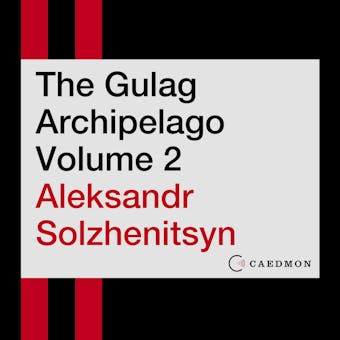 The Gulag Archipelago Volume 2: An Experiment in Literary Investigation - undefined