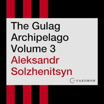 The Gulag Archipelago Volume 3: An Experiment in Literary Investigation - undefined