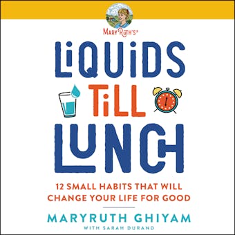 Liquids till Lunch: 12 Small Habits That Will Change Your Life for Good - undefined