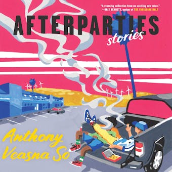 Afterparties: Stories - Anthony Veasna So