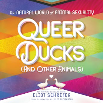 Queer Ducks (and Other Animals): The Natural World of Animal Sexuality - undefined