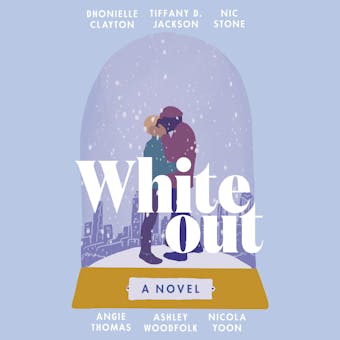 Whiteout: A Novel - Tiffany D. Jackson, Nicola Yoon, Dhonielle Clayton, Nic Stone, Ashley Woodfolk, Angie Thomas