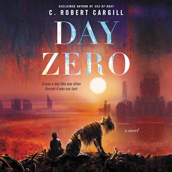 Day Zero: A Novel - C. Robert Cargill