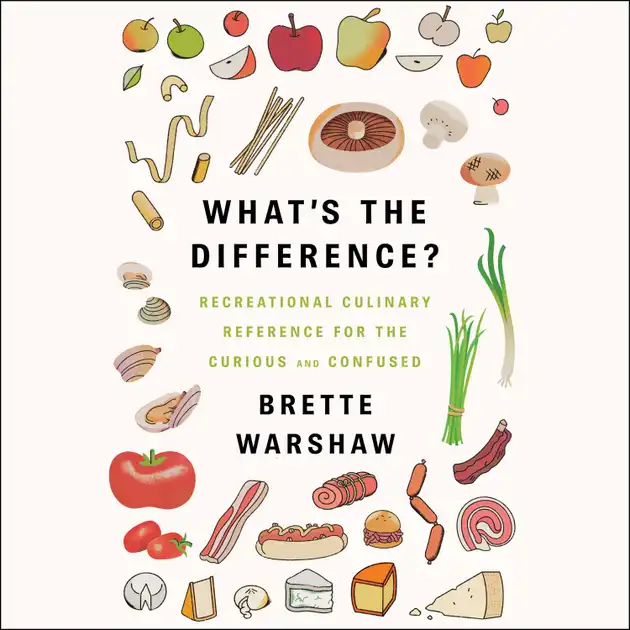 What's the Difference? : Recreational Culinary Reference for the ...