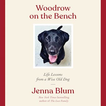 Woodrow on the Bench: Life Lessons from a Wise Old Dog - Jenna Blum