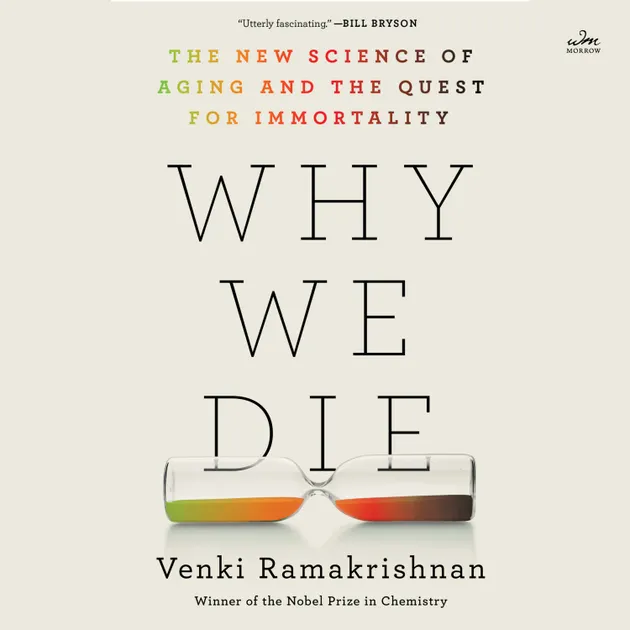 Why We Die : The New Science of Aging and the Quest for Immortality