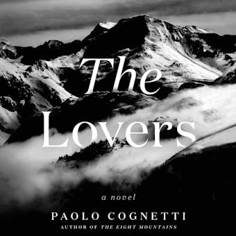 The Lovers: A Novel - Paolo Cognetti