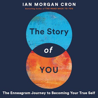 The Story of You: An Enneagram Journey to Becoming Your True Self