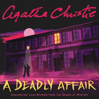 A Deadly Affair: Unexpected Love Stories from the Queen of Mystery - Agatha Christie