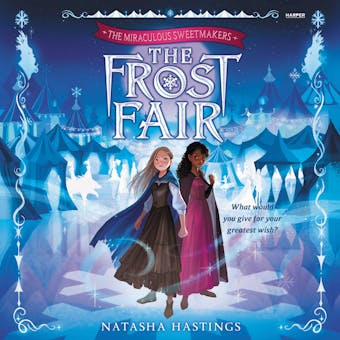 The Miraculous Sweetmakers #1: The Frost Fair - Natasha Hastings