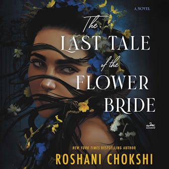 The Last Tale of the Flower Bride: A Novel - Roshani Chokshi