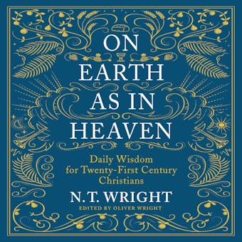 On Earth as in Heaven: Daily Wisdom for Twenty-First Century Christians - undefined