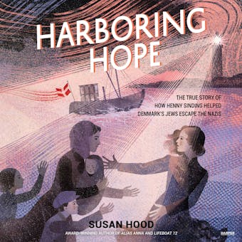 Harboring Hope: The True Story of How Henny Sinding Helped Denmark's Jews Escape the Nazis - undefined