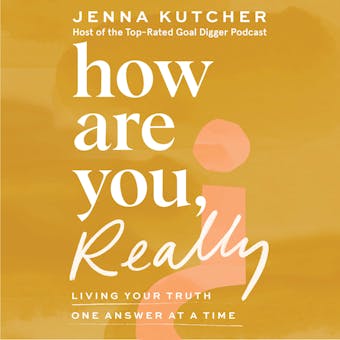 How Are You, Really?: Living Your Truth One Answer at a Time - Jenna Kutcher
