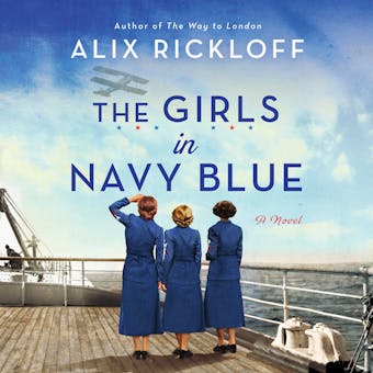 The Girls in Navy Blue: A Novel - Alix Rickloff