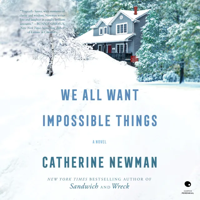 We All Want Impossible Things : A Novel