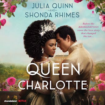 Queen Charlotte: Before the Bridgertons came the love story that changed the ton... - undefined