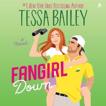 Fangirl Down: A Novel - Tessa Bailey