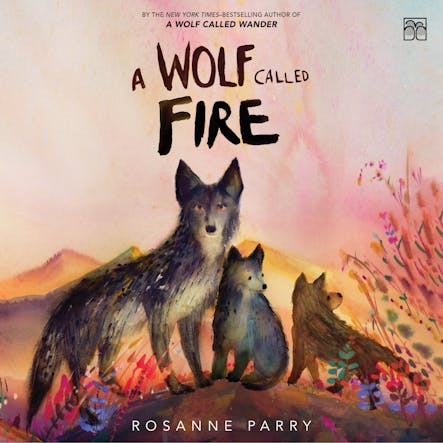 A Wolf Called Fire : A Voice Of The Wilderness Novel