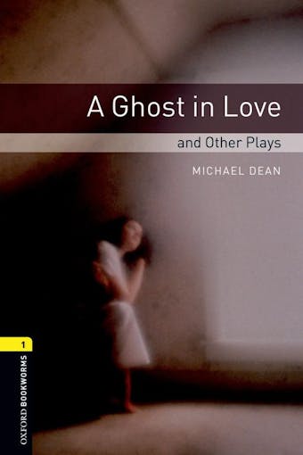 A Ghost in Love and Other Plays - undefined
