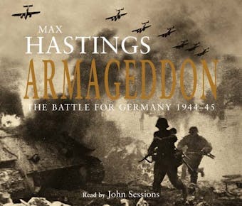 Armageddon: The Battle for Germany 1944-45 - Max Hastings