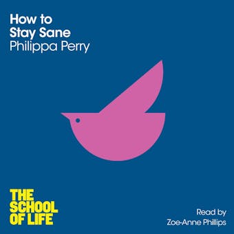 How to Stay Sane - The School of Life, Philippa Perry