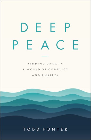 Deep Peace : Finding Calm In A World Of Conflict And Anxiety