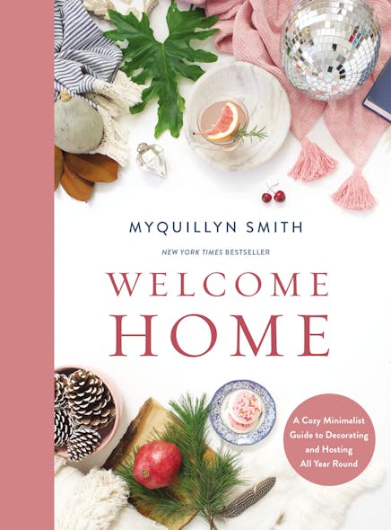 Welcome Home : A Cozy Minimalist Guide To Decorating And Hosting All Year Round