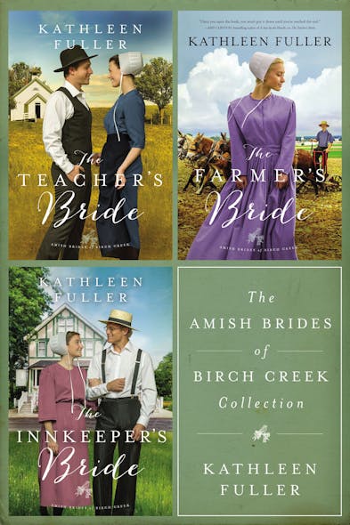 The Amish Brides Of Birch Creek Collection : The Teacher's Bride, The Farmer's Bride, The Innkeeper's Bride