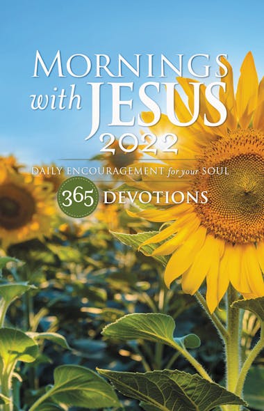 Mornings With Jesus 2022 : Daily Encouragement For Your Soul