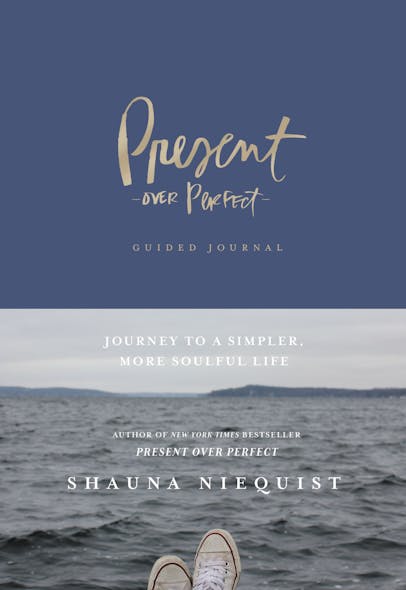 Present Over Perfect Guided Journal : Journey To A Simpler, More Soulful Life