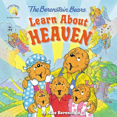 The Berenstain Bears Learn About Heaven