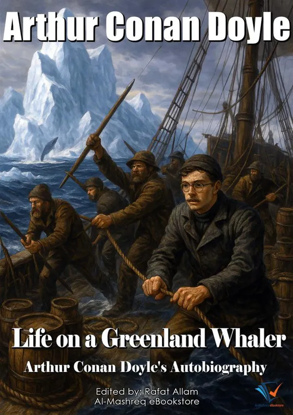 Life on a Greenland Whaler : Arthur Conan Doyle's Autobiography