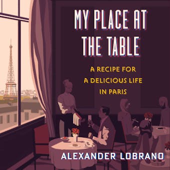 My Place At The Table: A Recipe for a Delicious Life in Paris - undefined